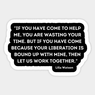 let us work together, Lilla Watson Sticker